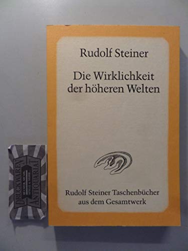 Die Wirklichkeit der höheren Welten: 8 öffentliche Vorträge, Kristiania (Oslo) 1921 (Rudolf Steiner Taschenbücher aus dem Gesamtwerk)